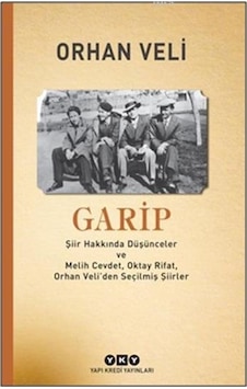 Garip; Şiir Hakkında Düşünceler Ve Melih Cevdet Anday, Oktay Rifat, Orhan Veli'den Seçilmiş Şiirler