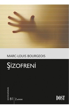 Şizofreni - Marc-Louis Bourgeois - Dost Kitabevi Şizofreni - Marc-Louis Bourgeois - Dost Kitabevi