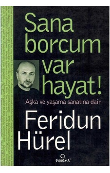 Sana Borcum Var Hayat -aşka Ve Yaşama Sanatına Dair - Feridun Hürel 1.baskı Sana Borcum Var Hayat -aşka Ve Yaşama Sanatına Dair - Feridun Hürel 1.baskı
