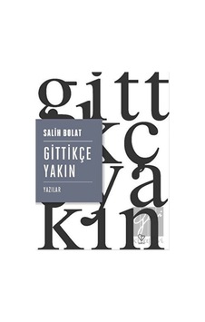 Gittikçe Yakın - Salih Bolat - Varlık Yayınları