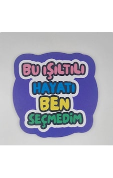Bu Işıltılı Hayatı Ben Seçmedim Baskılı Ahşap Bardak Altlığı Bu Işıltılı Hayatı Ben Seçmedim Baskılı Ahşap Bardak Altlığı