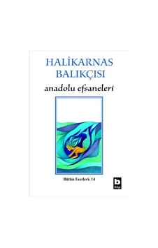 Bilgi Yayınları Anadolu Efsaneleri Halikarnas Balıkçısı Bilgi Yayınları Anadolu Efsaneleri Halikarnas Balıkçısı