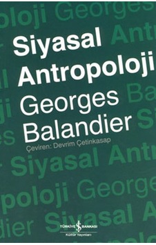 Siyasal Antropoloji - Georges Balandier - İş Bankası Kültür Yayınları Siyasal Antropoloji - Georges Balandier - İş Bankası Kültür Yayınları