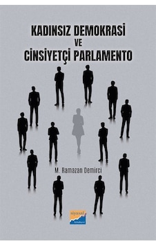 Kadınsız Demokrasi Ve Cinsiyetçi Parlamento / Muhammed Ramazan... Kadınsız Demokrasi Ve Cinsiyetçi Parlamento / Muhammed Ramazan...