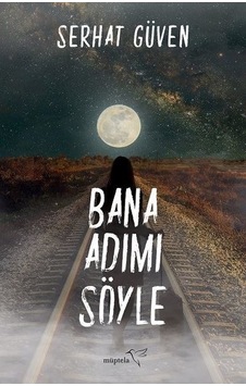 Bana Adımı Söyle - Serhat Güven - Müptela Yayınları