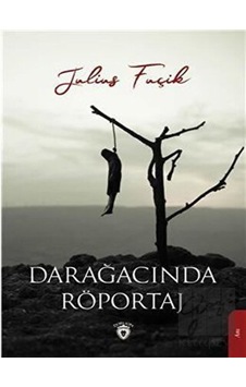 Darağacında Röportaj - Julius Fuçik - Dorlion Yayınevi