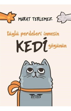 Tüylü Perdeleri İnmesin Kedi Gözünün - Murat Terlemez - Perseus Yayınevi Tüylü Perdeleri İnmesin Kedi Gözünün - Murat Terlemez - Perseus Yayınevi