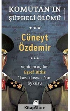 Komutanın Şüpheli Ölümü - Cüneyt Özdemir - Doğan Kitap Komutanın Şüpheli Ölümü - Cüneyt Özdemir - Doğan Kitap