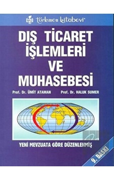 Dış Ticaret İşlemleri ve Muhasebesi Yeni Mevzuata Göre Düzenlenmiş Dış Ticaret İşlemleri ve Muhasebesi Yeni Mevzuata Göre Düzenlenmiş