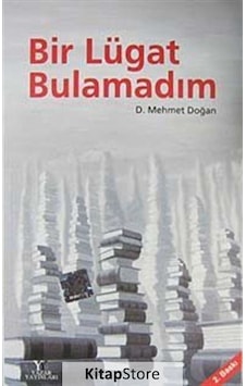 Bir Lügat Bulamadım  - D. Mehmet Doğan  - Yazar Yayınları