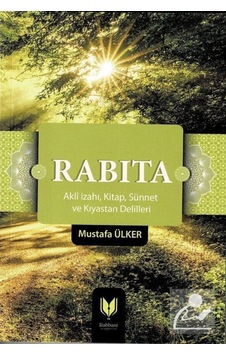 Rabıta (Aklî İzahı, Kitap, Sünnet ve Kıyastan Delilleri) / Mus... 9786050629781 Rabıta (Aklî İzahı, Kitap, Sünnet ve Kıyastan Delilleri) / Mus... 9786050629781