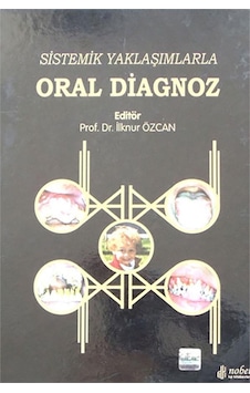 Oral Diagnoz - Sistemik Yaklaşımlarla- Nobel Tıp Kitabevleri Oral Diagnoz - Sistemik Yaklaşımlarla- Nobel Tıp Kitabevleri
