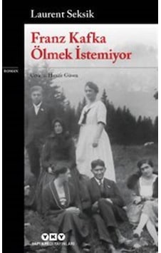 Franz Kafka Ölmek İstemiyor / Laurent Seksık Franz Kafka Ölmek İstemiyor / Laurent Seksık