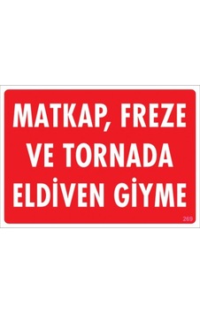 SÖNSAN UYARI LEVHALARI "MATKAP ,FREZE VE TORNADA ELDİVEN GİYME" PVC 25*35