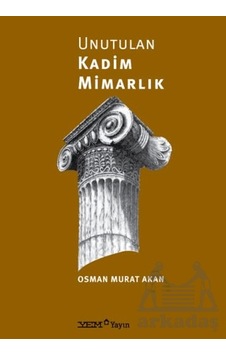 Unutulan Kadim Mimarlık Yem Yayın Ciltli Unutulan Kadim Mimarlık Yem Yayın Ciltli