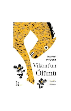 Vikontun Ölümü - Marcel Proust - Altıkırkbeş Basın Yayın