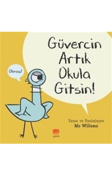 Güvercin Artık Okula Gitsin / Mo Willems Güvercin Artık Okula Gitsin / Mo Willems