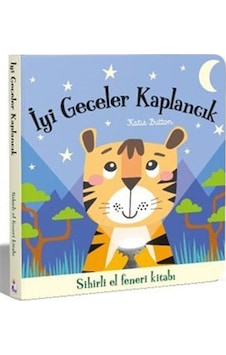 İyi Geceler Kaplancık / Sihirli El Feneri Kitabı / Katie Button