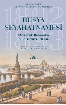 Rusya Seyahatnamesi-19. Yüzyılda Buharadan St. Petersburga Yolculuk - Abdulahad Bahadır Han - Kronik Kitap Rusya Seyahatnamesi-19. Yüzyılda Buharadan St. Petersburga Yolculuk - Abdulahad Bahadır Han - Kronik Kitap