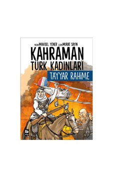 Kahraman Türk Kadınları Tayyar Rahime Bilgi Yayınevi Mavisel Yener Kahraman Türk Kadınları Tayyar Rahime Bilgi Yayınevi Mavisel Yener