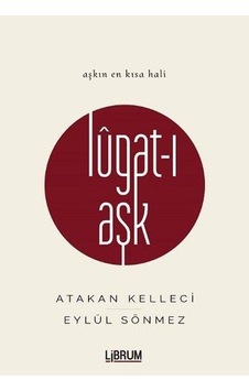 Lugat-ı Aşk - Atakan Kelleci -  Eylül Sönmez - Librum Kitap