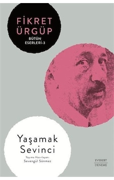 Fikret Ürgüp - Bütün Eserleri 3 - Yaşamak Sevinci - Fikret Ürgüp - Everest Yayınları Fikret Ürgüp - Bütün Eserleri 3 - Yaşamak Sevinci - Fikret Ürgüp - Everest Yayınları