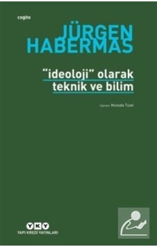 İdeoloji Olarak Teknik Ve Bilim - Jürgen Habermas - Yapı Kredi Yayınları