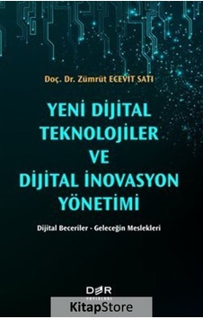 Yeni Dijital Teknolojiler ve Dijital İnovasyon Yönetimi: Dijital Beceriler - Geleceğin Meslekleri - Zümrüt Ecevit Sarı - Der Yayınları Yeni Dijital Teknolojiler ve Dijital İnovasyon Yönetimi: Dijital Beceriler - Geleceğin Meslekleri - Zümrüt Ecevit Sarı - Der Yayınları