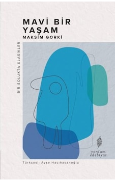 Mavi Bir Yaşam - Bir Solukta Klasikler - Maksim Gorki - Yordam Edebiyat