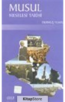 Musul Meselesi Tarihi - Seyhan Kurt - Durmuş Yılmaz - Çizgi Kitabevi Musul Meselesi Tarihi - Seyhan Kurt - Durmuş Yılmaz - Çizgi Kitabevi