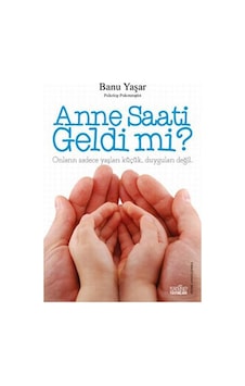 Anne Saati Geldi Mi - Banu Yaşar - Zafer Yayınları Anne Saati Geldi Mi - Banu Yaşar - Zafer Yayınları