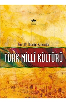 Türk Milli Kültürü - İbrahim Kafesoğlu - Ötüken Neşriyat Türk Milli Kültürü - İbrahim Kafesoğlu - Ötüken Neşriyat