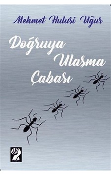 Doğruya Ulaşma Çabası - Mehmet Hulusi Uğur - İştirak Yayınları Doğruya Ulaşma Çabası - Mehmet Hulusi Uğur - İştirak Yayınları
