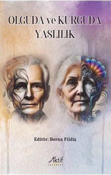 Olguda Ve Kurguda Yaşlılık / Dr. Berna Fildiş