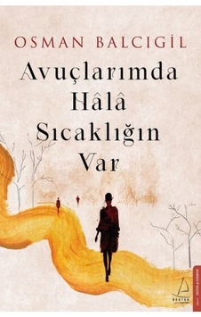 Avuçlarımda Hala Sıcaklığın Var Avuçlarımda Hala Sıcaklığın Var