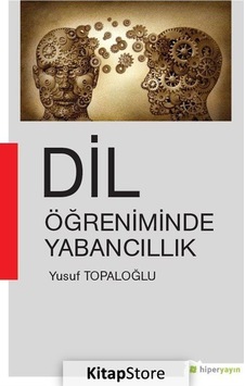 Dil Öğreniminde Yabancıllık - Yusuf Topaloğlu - Hiperlink Dil Öğreniminde Yabancıllık - Yusuf Topaloğlu - Hiperlink
