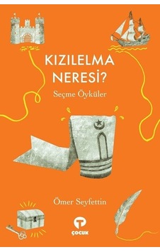 Kızılelma Neresi? - Seçme Öyküler - Ömer Seyfettin - Turkuvaz Çocuk