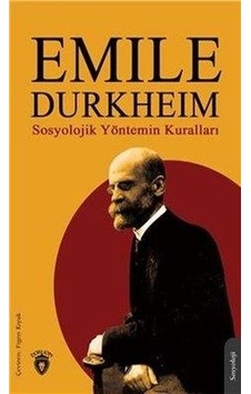 Sosyolojik Yöntemin Kuralları - Emile Durkheim - Dorlion Yayınevi Sosyolojik Yöntemin Kuralları - Emile Durkheim - Dorlion Yayınevi
