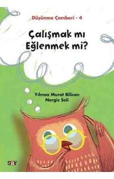 Çalışmak mı Eğlenmek mi?Düşünme Çemberi 4 - Nergis Seli - Say Çocuk