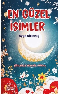 En Güzel İsimler / Ayşe Altıntaş En Güzel İsimler / Ayşe Altıntaş