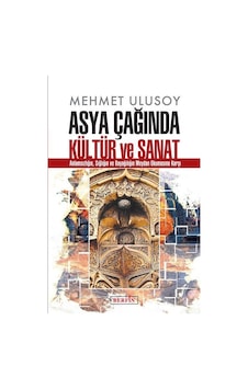 Asya Çağında Kültür ve Sanat - Mehmet Ulusoy - Berfin Yayınları Asya Çağında Kültür ve Sanat - Mehmet Ulusoy - Berfin Yayınları