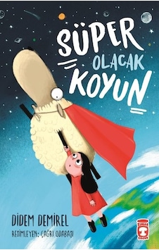 Süper Olacak Koyun - Didem Demirel - Timaş Çocuk Süper Olacak Koyun - Didem Demirel - Timaş Çocuk