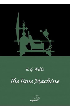 The Time Machine - H.G. Wells - Sapiens The Time Machine - H.G. Wells - Sapiens