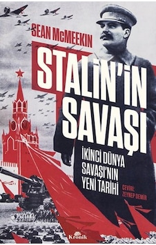 Stalin'in Savaşı - İkinci Dünya Savaşının Yeni Tarihi - Sean McMeekin - Kronik Kitap