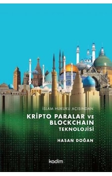 İslam Hukuku Açısından Kripto Paralar ve Blockchain Teknolojisi - Hasan Doğan - Kadim