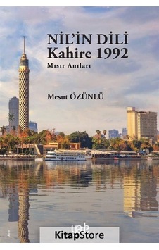 Nil'in Dili Kahire 1992 - Mısır Anıları - Mesut Özünlü - Yade Kitap