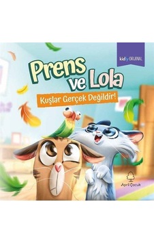Prens Ve Lola Kuşlar Gerçek Değildir / Kidly Orijinal Yazar E... Prens Ve Lola Kuşlar Gerçek Değildir / Kidly Orijinal Yazar E...