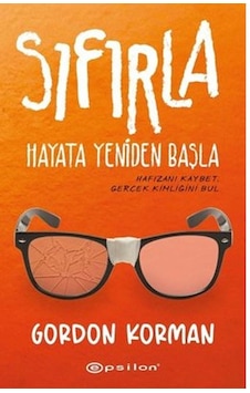 Sıfırla Hayata Yeniden Başla Gordon Korman Epsilon Yayınevi Sıfırla Hayata Yeniden Başla Gordon Korman Epsilon Yayınevi