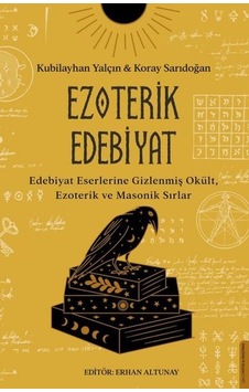 Ezoterik Edebiyat - Koray Sarıdoğan - Kubilayhan Yalçın - Destek Yayınları Ezoterik Edebiyat - Koray Sarıdoğan - Kubilayhan Yalçın - Destek Yayınları