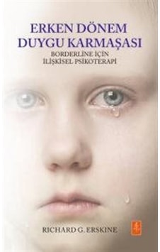 Erken Dönem Duygu Karmaşası / Richard G. Erskine Erken Dönem Duygu Karmaşası / Richard G. Erskine